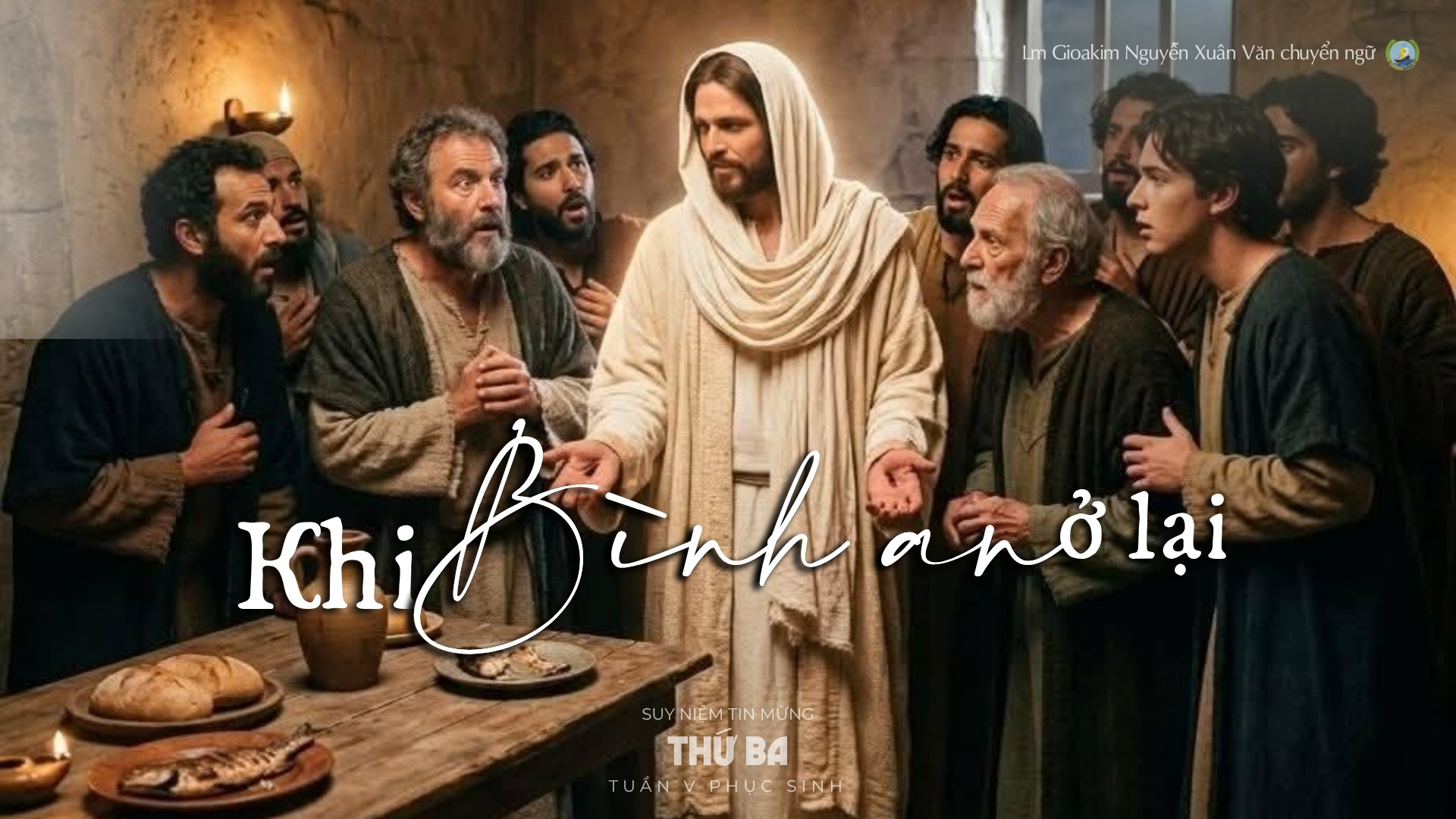 Lời ban Sự sống: Khi bình an ở lại_Thứ Ba tuần V _ Mùa Phục sinh
